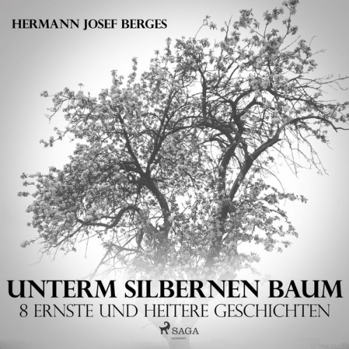 Hermann Josef Berges - Unterm silbernen Baum - 8 ernste und heitere Geschichten (Ungekürzt)