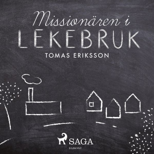 Tomas Eriksson - Missionären i Lekebruk