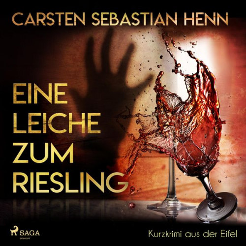 Carsten Sebastian Henn - Eine Leiche zum Riesling - Kurzkrimi aus der Eifel (Ungekürzt)