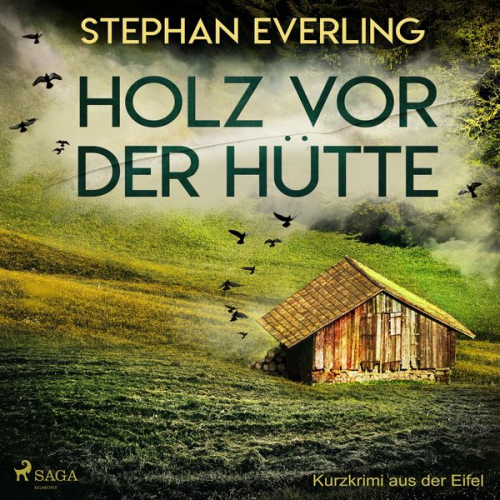 Stephan Everling - Holz vor der Hütte - Kurzkrimi aus der Eifel (Ungekürzt)