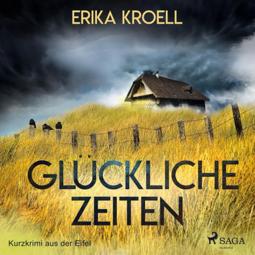 Erika Kroell - Glückliche Zeiten - Kurzkrimi aus der Eifel (Ungekürzt)