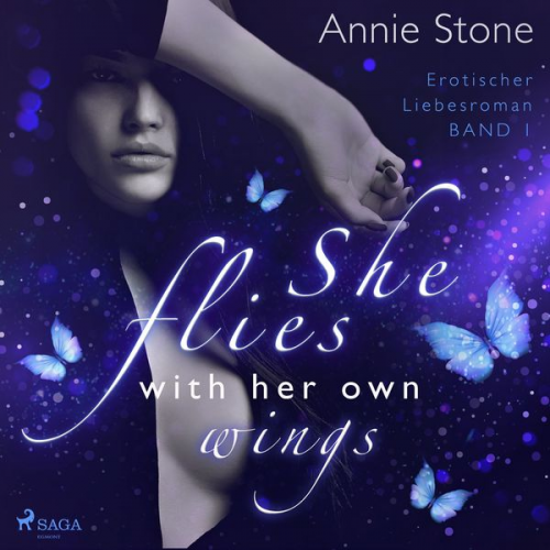 Annie Stone - She flies with her own wings: Erotischer Liebesroman (She flies with her own wings, Band 1)