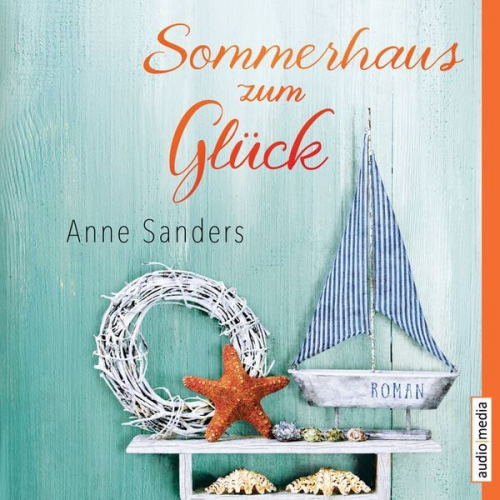 Anne Sanders - Sommerhaus zum Glück