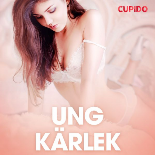 Cupido - Ung kärlek - erotiska noveller