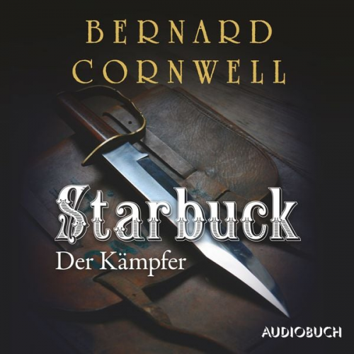 Bernard Cornwell - Starbuck: Der Kämpfer