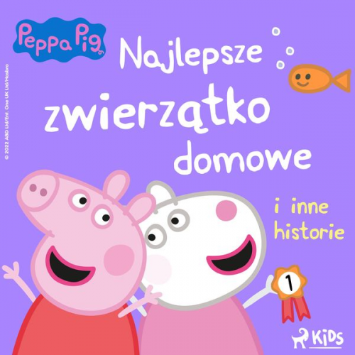 Neville Astley Mark Baker - Świnka Peppa - Najlepsze zwierzątko domowe i inne historie