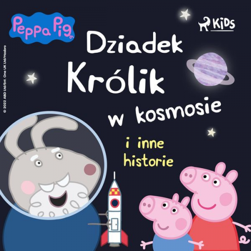 Neville Astley Mark Baker - Świnka Peppa - Dziadek Królik w kosmosie i inne historie