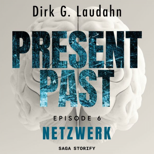 Dirk G. Laudahn - Present Past: Netzwerk (Episode 6)