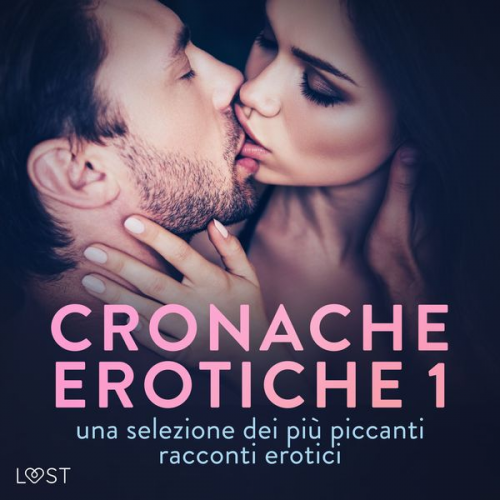 Andrea Hansen Camille Bech Chrystelle Leroy Lisa Vild B. J. Hermansson - Cronache erotiche #1: una selezione dei più piccanti racconti erotici