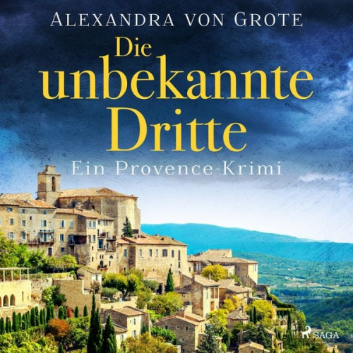 Alexandra Grote - Die unbekannte Dritte: Ein Provence-Krimi - Band 1