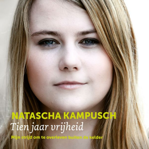 Natascha Kampusch - Tien jaar vrijheid