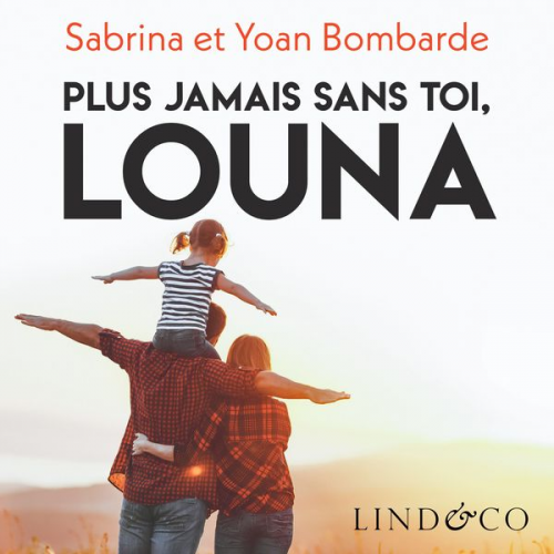 Sabrina Bombarde Yoan Bombarde - Plus jamais sans toi, Louna