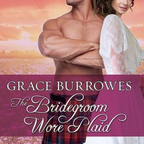 Grace Burrowes - The Bridegroom Wore Plaid