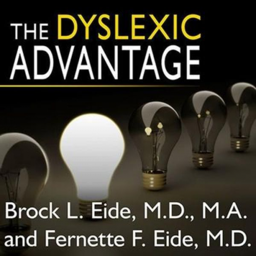 Brock L. Eide Fernette F. Eide - The Dyslexic Advantage