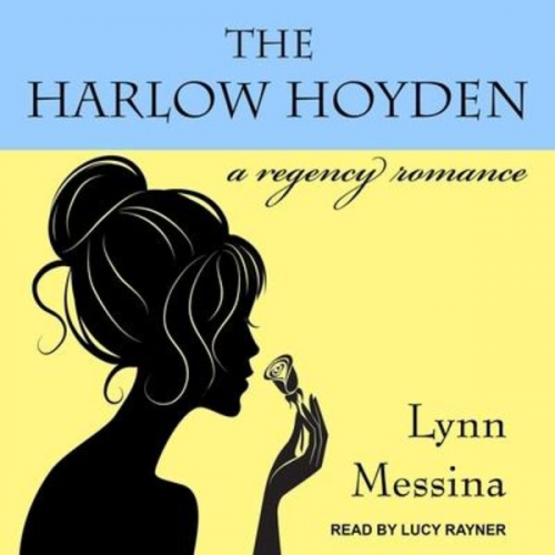 Lynn Messina - The Harlow Hoyden Lib/E: A Regency Romance