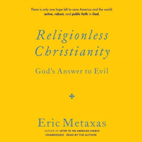 Eric Metaxas - Religionless Christianity