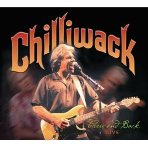 Chilliwack - There And Back (Best Of Live)