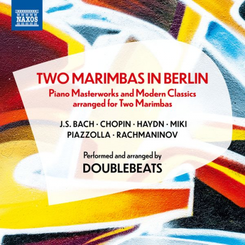 Johann Sebastian Bach Frédéric Chopin Joseph Haydn Astor Piazzolla - Two Marimbas in Berlin