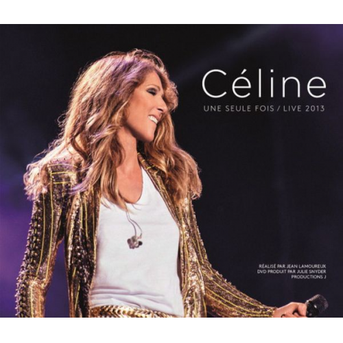 Céline Dion - C'line...Une seule fois/Live 2013