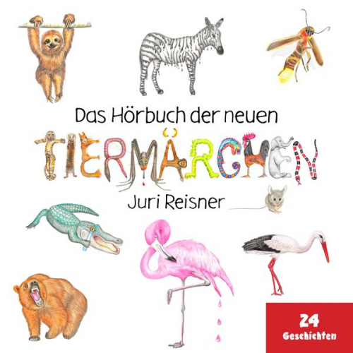 Juri Reisner - Das Hörbuch der neuen Tiermärchen