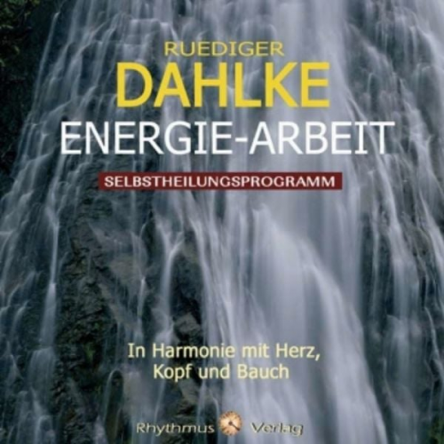 Rüdiger Dahlke - Dahlke, R: Energie Arbeit/CD