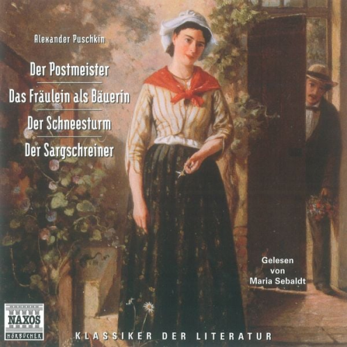 Alexander Puschkin - Der Postmeister - Das Fräulein als Bäuerin - Der Schneesturm - Der Sargschreiner