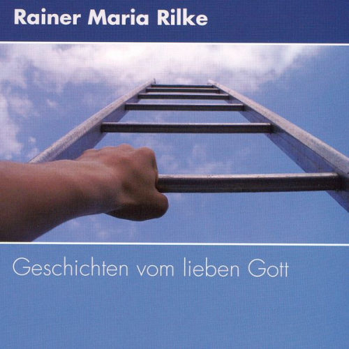 Rainer Maria Rilke - Geschichten vom lieben Gott