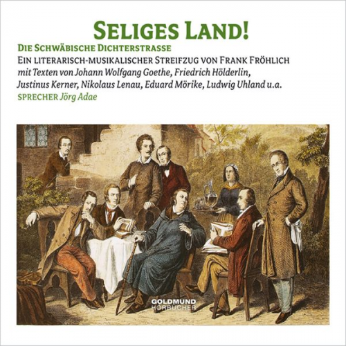 Eduard Mörike Achim Arnim Nikolaus Lenau Justinus Kerner Friedrich Hölderlin - Seliges Land - Die Schwäbische Dichterstraße