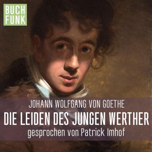 Johann Wolfgang von Goethe - Die Leiden des jungen Werther