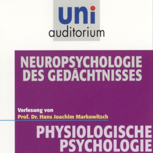 Hans Joachim Markowitsch - Physiologische Psychologie: Neuropsychologie des Gedächtnisses