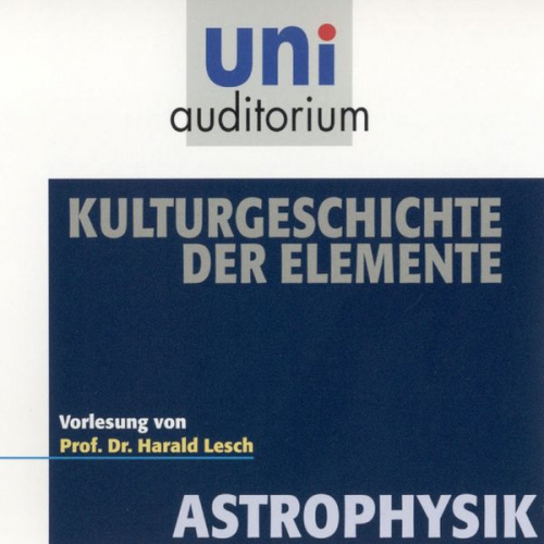 Harald Lesch - Astrophysik: Kulturgeschichte der Elemente