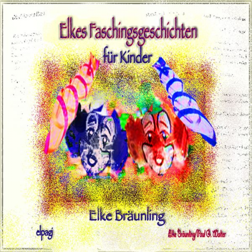 Elke Bräunling Paul G. Walter - Elkes Faschingsgeschichten