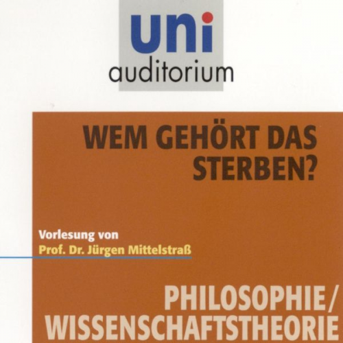 Jürgen Mittelstrass - Wem gehört das Sterben?