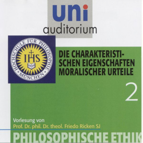 Friedo Ricken - Philosophische Ethik: 02 Die charakteristischen Eigenschaften moralischer Urteile