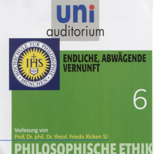 Friedo Ricken - Philosophische Ethik: 06 Endliche, abwägende Vernunft