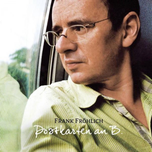 Frank Fröhlich - Postkarten an B.