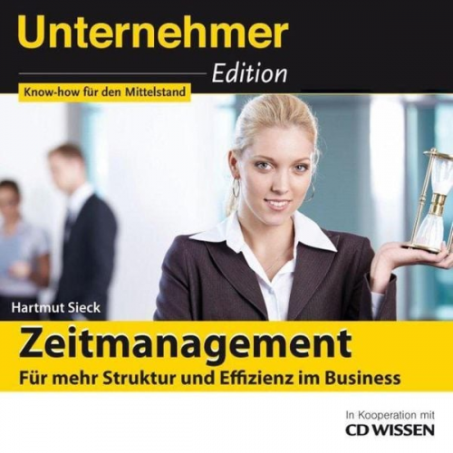 Hartmut Sieck - Unternehmeredition - Zeitmanagement - Für mehr Struktur und Effizienz im Business