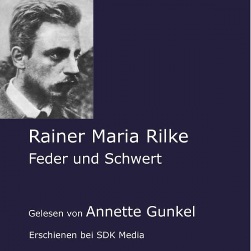 Rainer Maria Rilke - Feder und Schwert