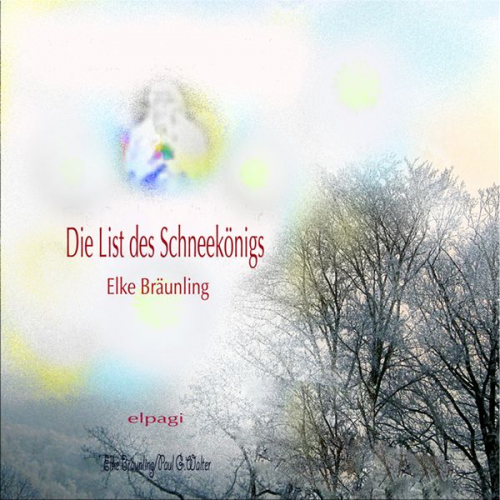 Elke Bräunling Paul G. Walter - Die List des Schneekönigs