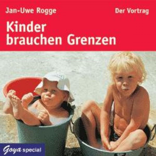 Jan Uwe Rogge - Kinder brauchen Grenzen