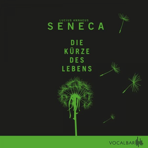 Lucius Annaeus Seneca - Die Kürze des Lebens