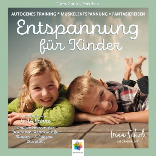 Minddrops Sonja Polakov - Entspannung für Kinder * Autogenes Training - Muskelentspannung - Imaginationen * Für eine ausgeglichene Kindheit. Kindgerecht aufbereitet und wunderv