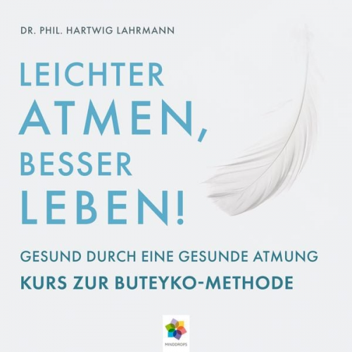 phil. Hartwig Lahrmann - Leichter Atmen, besser leben * Gesund durch eine gesunde Atmung - Kurs zur Buteyko Methode