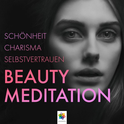 Minddrops - Beauty Meditation * Schönheit, Charisma, Selbstvertrauen