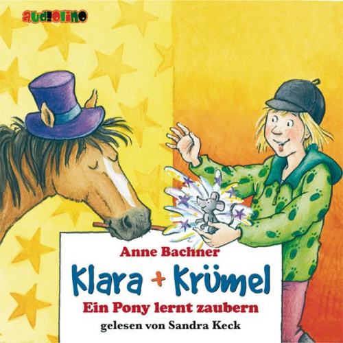 Anne Bachner - Klara + Krümel (2): Ein Pony lernt Zaubern