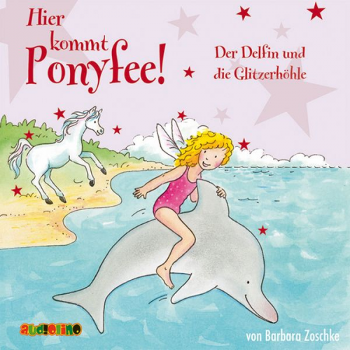 Barbara Zoschke - Hier kommt Ponyfee (19): Der Delfin und die Glitzerhöhle