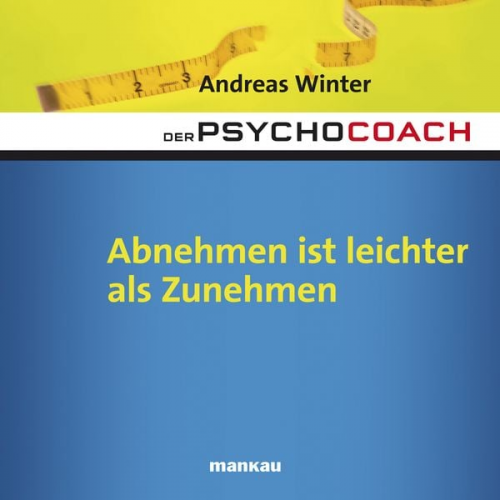 Andreas Winter - Starthilfe-Hörbuch-Download zum Buch "Der Psychocoach 3: Abnehmen ist leichter als Zunehmen"