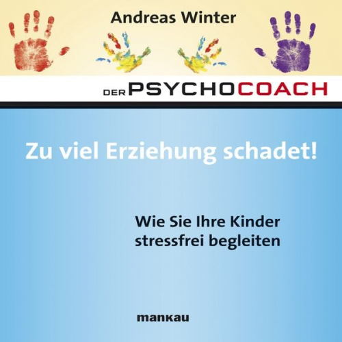 Andreas Winter - Starthilfe-Hörbuch-Download zum Buch "Der Psychocoach 8: Zu viel Erziehung schadet!"