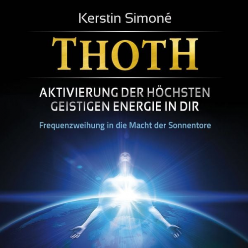 Kerstin Simoné - MEISTER THOTH - Aktivierung der höchsten geistigen Energie in dir (mit klangenergetischer Musik)