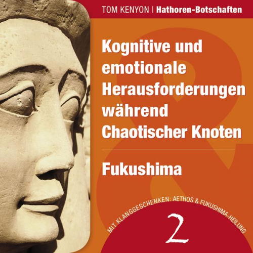 Tom Kenyon - Kognitive und emotionale Herausforderungen während Chaotischer Knoten & Fukushima